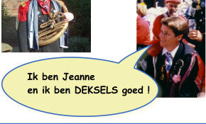 Ik ben Jeanne en ik ben DEKSELS goed !