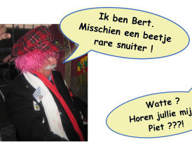 Ik ben Bert. Misschien een beetje rare snuiter !